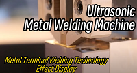 Ultrasonik Metal Kaynak Makinesi Metal Terminal Kaynak Teknolojisi