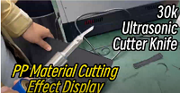 30kHz Ultrasonik Kesme Bıçağının PP Malzemelerin Kesilmesi Üzerindeki Etkisinin Gösterimi